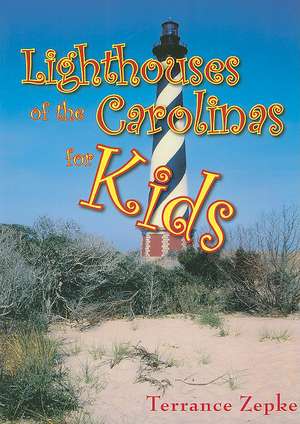 Lighthouses of the Carolinas for Kids de Terrance Zepke