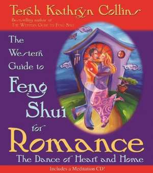 The Western Guide to Feng Shui: Creating Balance, Harmony, and Prosperity in Your Environment de Terah Kathryn Collins