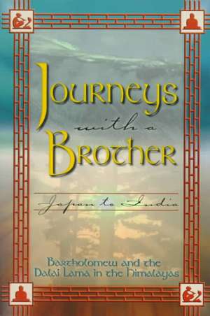 Journeys with a Brother: Japan to India de Bartholomew