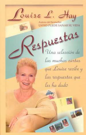 Respuestas (Letters to Louise) de Louise L. Hay