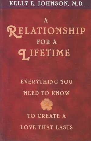 A Relationship for a Lifetime de Kelly E. Johnson