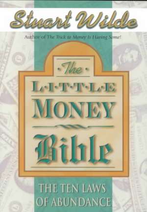 The Little Money Bible: The Ten Laws of Abundance de Stuart Wilde