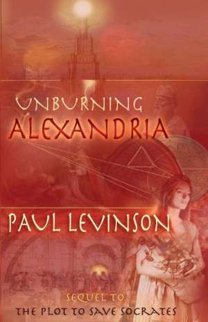 Unburning Alexandria de Paul Levinson