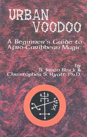 Urban Voodoo: A Beginner's Guide to Afro-Caribbean Magic de S Jason Black