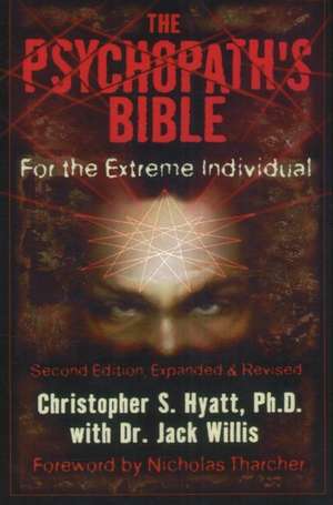 Psychopath's Bible: For the Extreme Individual de Christopher S Hyatt PhD