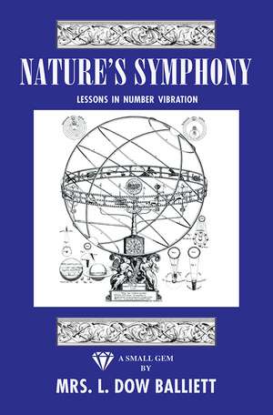 Nature's Symphony: Lessons In Number Vibrations de Mrs L Dow Balliett