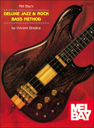 Mel Bay's Deluxe Jazz & Rock Bass Method de Vincent Bredice