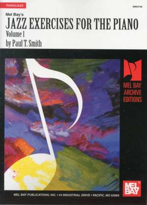 Jazz Exercises for the Piano, Volume 1 de Paul T. Smith