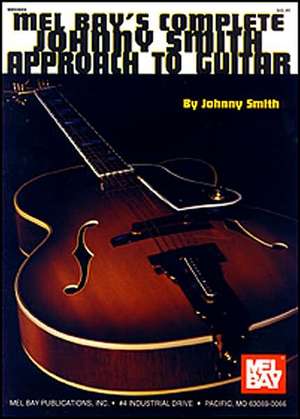 Mel Bay's Complete Johnny Smith Approach to Guitar de Johnny Smith