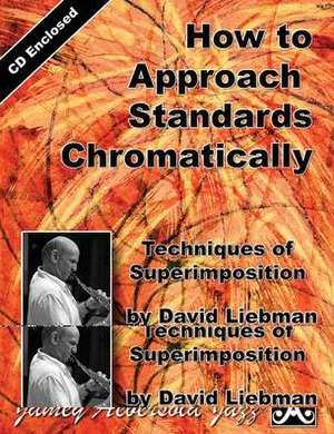 How to Approach Standards Chromatically de David Liebman