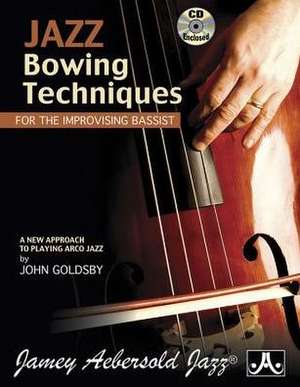 Jazz Bowing Techniques for the Improvising Bassist de John Goldsby