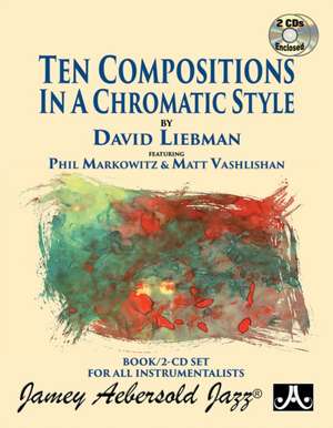 Ten Compositions in a Chromatic Style de David Liebman