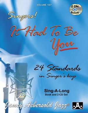 Jamey Aebersold Jazz -- Singers! -- It Had to Be You, Vol 107 de Jamey Aebersold