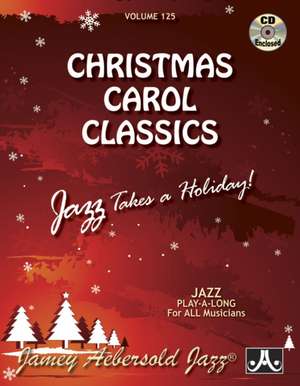 Jamey Aebersold Jazz -- Christmas Carol Classics, Vol 125: Jazz Takes a Holiday!, Book & 2 CDs de Jamey Aebersold