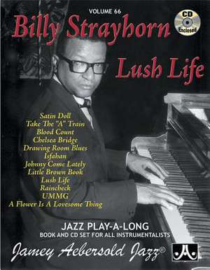 Jamey Aebersold Jazz -- Billy Strayhorn -- Lush Life, Vol 66 de Billy Strayhorn