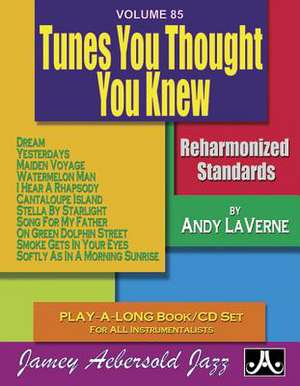 Jamey Aebersold Jazz -- Tunes You Thought You Knew, Vol 85 de Andy Laverne