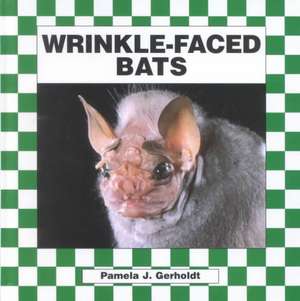 Wrinkle-Faced Bats de Pamela J. Gerholdt