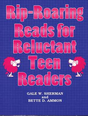 Rip-Roaring Reads for Reluctant Teen Readers de Gale W. Sherman