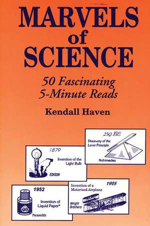 Marvels of Science: 50 Fascinating 5-Minute Reads de Kendall Haven