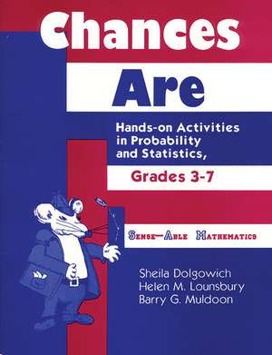 Chances Are: Hands-on Activities in Probability and Statistics, Grades 37 de Sheila D. Dolgowich