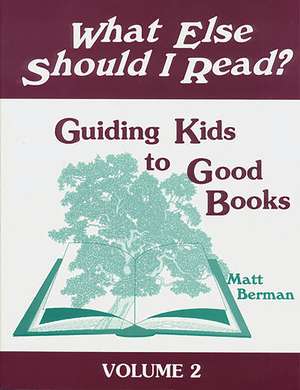 What Else Should I Read?: Guiding Kids to Good Books de Matthew L. Berman