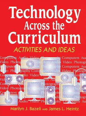 Technology Across the Curriculum: Activities and Ideas de Marilyn J. Bazeli