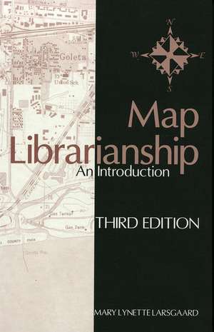 Map Librarianship: An Introduction de Mary Lynette Larsgaard