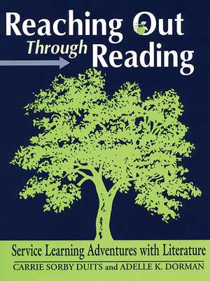 Reaching Out Through Reading: Service Learning Adventures with Literature de Carrie Sorby Duits