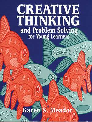 Creative Thinking and Problem Solving for Young Learners de Jerry D. Flack