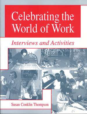 Celebrating the World of Work: Interviews and Activities de Susan A. Thompson