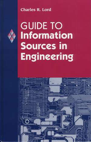 Guide to Information Sources in Engineering de Charles Lord