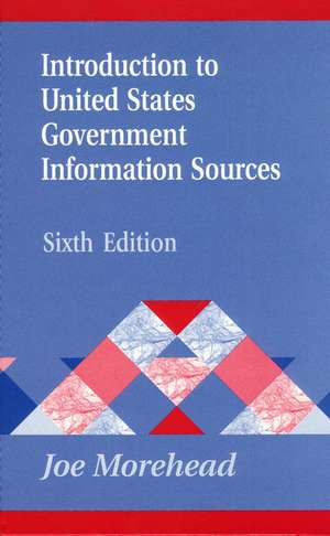 Introduction to United States Government Information Sources de Joe Morehead