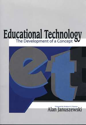 Educational Technology: The Development of a Concept de Alan Januszewski