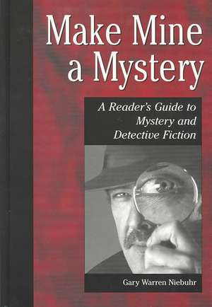 Make Mine a Mystery: A Reader's Guide to Mystery and Detective Fiction de Gary Warren Niebuhr