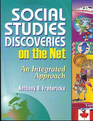 Social Studies Discoveries on the Net: An Integrated Approach de Anthony D. Fredericks