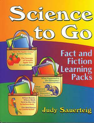 Science to Go: Fact and Fiction Learning Packs de Judy Sauerteig