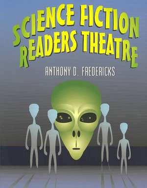 Science Fiction Readers Theatre de Anthony D. Fredericks