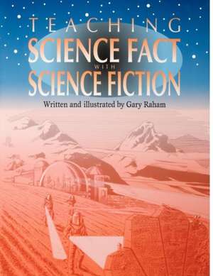 Teaching Science Fact with Science Fiction de Richard Raham