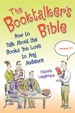 The Booktalker's Bible: How to Talk About the Books You Love to Any Audience de Chapple Langemack