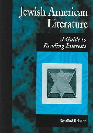 Jewish American Literature: A Guide to Reading Interests de Rosalind Reisner