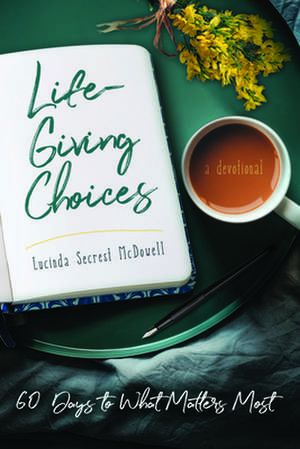 Life-Giving Choices de Lucinda Secrest Mcdowell