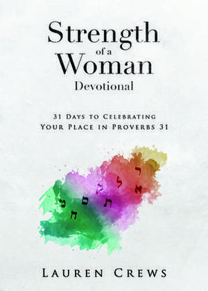 Strength of a Woman Devotional de Lauren Crews