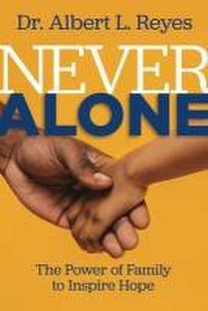 Never Alone de Albert L. Reyes