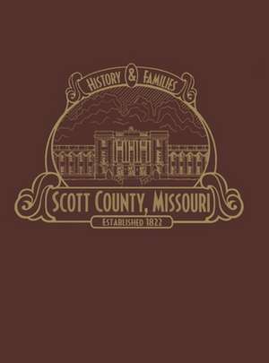 Scott County, Mo: History & Families (Limited) de Scott County History Book Committee