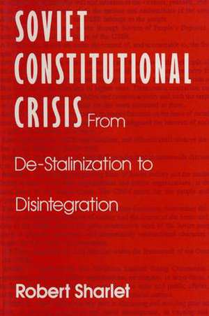 Soviet Constitutional Crisis de Robert Sharlet