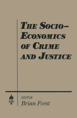 The Socio-economics of Crime and Justice de Brian Forst