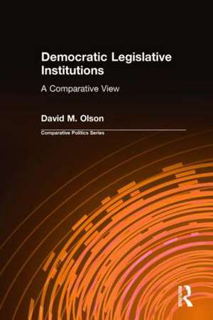 Democratic Legislative Institutions: A Comparative View: A Comparative View de David M. Olson