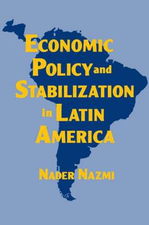 Economic Policy and Stabilization in Latin America de Nader Nazmi