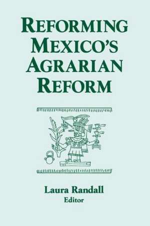 Reforming Mexico's Agrarian Reform de Laura Randall