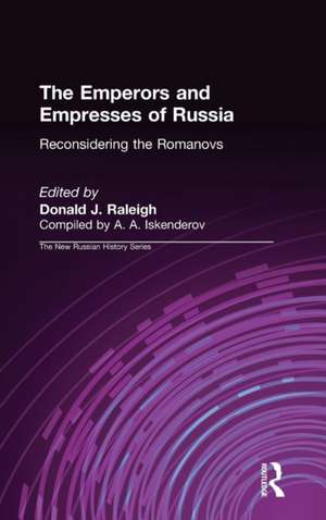 The Emperors and Empresses of Russia: Reconsidering the Romanovs de Donald J. Raleigh